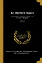 Les legendes epiques. Recherches sur la formation des chansons de geste; Volume 2 - Bédier Joseph 1864-1938