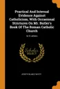 Practical And Internal Evidence Against Catholicism, With Occasional Strictures On Mr. Butler.s Book Of The Roman Catholic Church. In 6 Letters - Joseph Blanco White