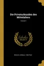 Die Privaturkunden des Mittelalters; Volume 3 - Redlich Oswald 1858-1944