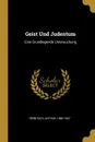 Geist Und Judentum. Eine Grundlegende Untersuchung - Trebitsch Arthur 1880-1927