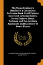 The Steam Engineer.s Handbook; a Convenient Reference Book for all Persons Interested in Steam Boilers, Steam Engines, Steam Turbines, and the Auxiliary Appliances and Machinery of Power Plants - 