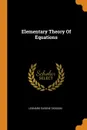 Elementary Theory Of Equations - Leonard Eugene Dickson