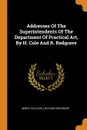 Addresses Of The Superintendents Of The Department Of Practical Art, By H. Cole And R. Redgrave - Henry Cole (sir.), Richard Redgrave