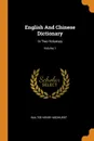 English And Chinese Dictionary. In Two Volumes; Volume 1 - Walter Henry Medhurst