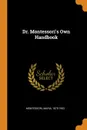 Dr. Montessori.s Own Handbook - Montessori Maria 1870-1952