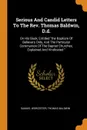 Serious And Candid Letters To The Rev. Thomas Baldwin, D.d. On His Book, Entitled 