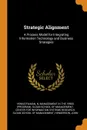 Strategic Alignment. A Process Model for Integrating Information Technology and Business Strategies - N Venkatraman