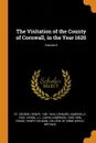 The Visitation of the County of Cornwall, in the Year 1620; Volume 9 - Henry St. George, Samson Lennard, J L. 1830-1896 Vivian