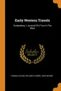 Early Western Travels. Comprising, I. Journal Of A Tour In The West - Thomas Hulme, Richard Flower, John Woods