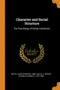 Character and Social Structure. The Psychology of Social Institutions - Hans Heinrich Gerth, C Wright 1916-1962 Mills