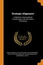 Strategic Alignment. A Model for Organizational Transformation via Information Technology - N Venkatraman, John C Henderson