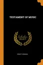 TESTAMENT OF MUSIC - ERNEST NEWMAN