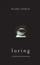 Luring (The Making of Riley Paige-Book 3) - Blake Pierce