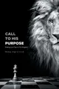 Call to His Purpose. Finding your Place in The Kingdom - Bishop Dupree Cook