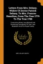 Letters From Mrs. Delany, Widow Of Doctor Patrick Delany, To Mrs. Frances Hamilton, From The Year 1779 To The Year 1788. Comprising Many Unpublished And Interesting Anecdotes Of Their Late Majesties And The Royal Family - Mrs. Delany (Mary)