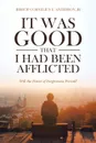 It Was Good That I Had Been Afflicted. Will the Power of Forgiveness Prevail. - Bishop Cornelius E. Anderson Jr.