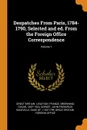 Despatches From Paris, 1784-1790, Selected and ed. From the Foreign Office Correspondence; Volume 1 - Browning Oscar 1837-1923