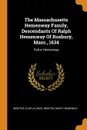 The Massachusetts Hemenway Family, Descendants Of Ralph Hemenway Of Roxbury, Mass., 1634. Rufus Hemenway - Newton Clair Alonzo, Newton Mary Hemenway