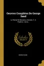 Oeuvres Completes De George Sand. Le Peche De Monsieur Antoine, T. 2. Pauline. L.orco... - George Sand