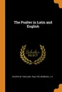 The Psalter in Latin and English - J H Bernard