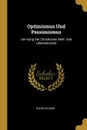 Optimismus Und Pessimismus. Der Gang Der Christlichen Welt- Und Lebensansicht - Wilhelm Gass