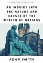 An Inquiry into the Nature and Causes of the Wealth of Nations - Adam Smith