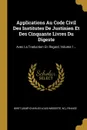 Applications Au Code Civil Des Institutes De Justinien Et Des Cinquante Livres Du Digeste. Avec La Traduction En Regard, Volume 1... - Biret (Aimé-Charles-Louis-Modeste, M.), France