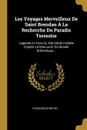 Les Voyages Merveilleux De Saint Brendan A La Recherche Du Paradis Terrestre. Legende En Vers Du Xiie Siecle Publiee D.apres Le Manuscrit Du Musee Britannique... - Francisque Michel