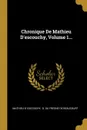 Chronique De Mathieu D.escouchy, Volume 1... - Mathieu d' Escouchy