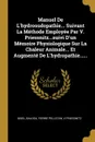 Manuel De L.hydrosudopathie... Suivant La Methode Employee Par V. Priessnitz...suivi D.un Memoire Physiologique Sur La Chaleur Animale... Et Augmente De L.hydropathie...... - Baldou, Pierre Pelletan