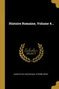 Histoire Romaine, Volume 4... - Cassius Dio Cocceianus, Etienne Gros