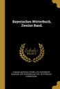 Bayerisches Worterbuch, Zweiter Band. - Johann Andreas Schmeller