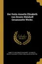 Der freiin Annette Elisabeth von Droste-Hulshoff Gesammelte Werke. - Annette von Droste-Hülshoff, Wilhelm Kreiten