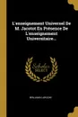 L.enseignement Universel De M. Jacotot En Presence De L.enseignement Universitaire... - Benjamin Laroche