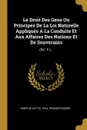 Le Droit Des Gens Ou Principes De La Loi Naturelle Appliques A La Conduite Et Aux Affaires Des Nations Et De Souverains. (501 P.)... - Emer de Vattel, Paul Pradier-Fodéré