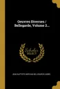 Oeuvres Diverses / Bellegarde, Volume 2... - 