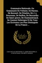 Grammaire Nationale, Ou Grammaire De Voltaire, De Racine, De Bossuet, De Fenelon, De J.-j. Rousseau, De Buffon, De Bernardin De Saint-pierre, De Chateaubriand, De Casimir Delavigne Et De Tous Les Ecrivains Les Plus Distingues De La France ... - Louis Nicolas Bescherelle, Henri Bescherelle