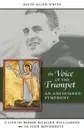 The Voice of the Trumpet. A Life of Bishop Richard Williamson in Four Movements - David Allen White