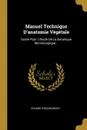 Manuel Technique D.anatomie Vegetale. Guide Pour L.etude De La Botanique Microscopique... - Eduard Strasburger