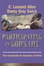 Participating in God.s Life. Two Cross Roads of Churches of Christ - Leonard Allen, Danny Gray Swick