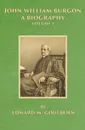 John William Burgon, A Biography. Volume I - Edward Meyrick Goulburn