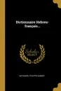 Dictionnaire Hebreu-francais... - Nathaniel Philippe Sander