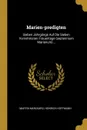 Marien-predigten. Sieben Jahrgange Auf Die Sieben Vornehmsten Frauentage (septennium Marianum)... - Martin Marckard, Heinrich Hoffmann