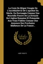 La Croix De Migne Vengee De L.incredulite Et De L.apathie Du Siecle, Ou Envisagee Comme Une Nouvelle Preuve De La Divinite De L.eglise Romaine Et Presentee Aux Vrais Fideles Comme Une Annonce Des Prochains Malheurs De La France... - Abbé Vrindts