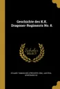 Geschichte des K.K. Dragoner-Regiments No. 8. - Austria. Kriegsarchiv