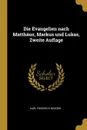 Die Evangelien nach Matthaus, Markus und Lukas, Zweite Auflage - Karl Friedrich Nösgen