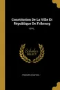 Constitution De La Ville Et Republique De Fribourg. 1814... - Fribourg (canton). -