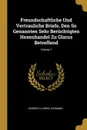 Freundschaftliche Und Vertrauliche Briefe, Den So Genannten Sehr Beruchtigten Hexenhandel Zu Glarus Betreffend; Volume 1 - Heinrich Ludwig Lehmann