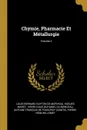 Chymie, Pharmacie Et Metallurgie; Volume 2 - Hugues Maret