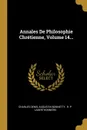 Annales De Philosophie Chretienne, Volume 14... - Charles Denis, Augustin Bonnetty